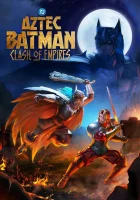 Бэтмен-ацтек: Столкновение империй смотреть онлайн (2025)