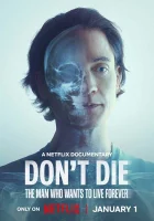  Не умирай: Человек, который хочет жить вечно смотреть онлайн (2025) 