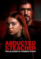  Похищена учителем: История Элизабет Томас смотреть онлайн (2023) 