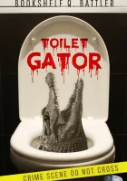  Туалетный аллигатор смотреть онлайн (2017) 