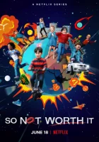  Оно того не стоит So Not Worth It смотреть онлайн сериал 1 сезон 