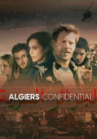  Секреты Алжира Alger Confidentiel / Algiers Confidential смотреть онлайн сериал 1 сезон 