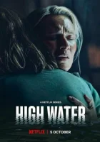  Высокая вода Наводнение High Water смотреть онлайн сериал 1 сезон 